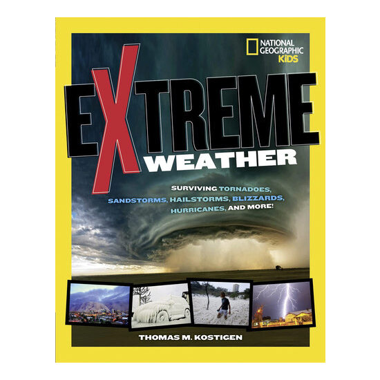 Extreme weather: surviving tornadoes, sandstorms, hailstorms, blizzards, hurricanes, and more!