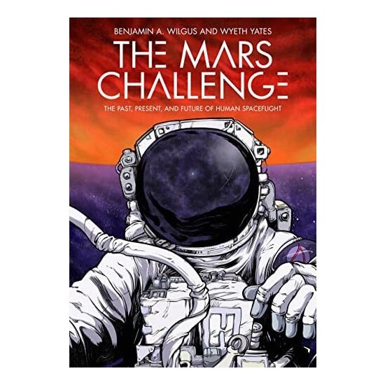 The Mars Challenge The Past, Present, and Future of Human Spaceflight