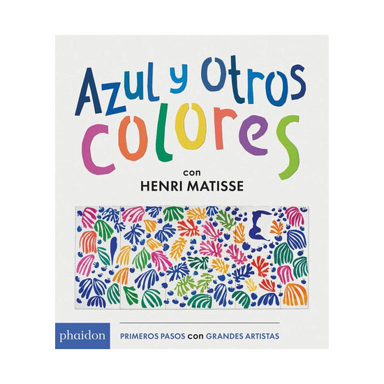 Azul Y Otros Colores Con Henri Matisse (Blue and Other Colors with Henri Matisse) (Spanish Edition)