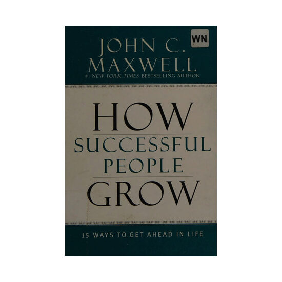 How successful people grow: 15 ways to get ahead in life