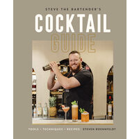 Steve the Bartender's cocktail guide: tools, techniques, recipes