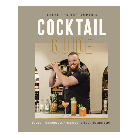 Steve the Bartender's cocktail guide: tools, techniques, recipes