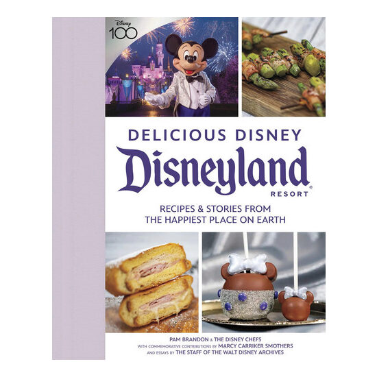 Delicious Disney: Disneyland Resort : recipes & stories from the happiest place on Earth
