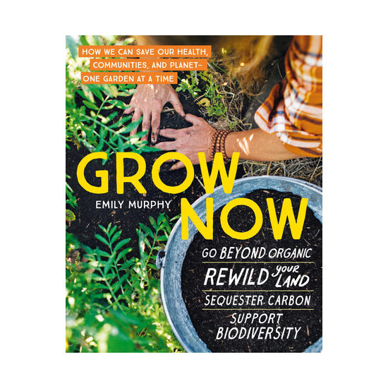 Grow now: how we can save our health, communities, and planet-one garden at a time