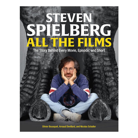 Steven Spielberg: all the films : the story behind every movie, episode, and short