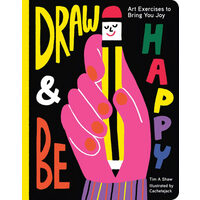Draw & be happy: art exercises to bring you joy