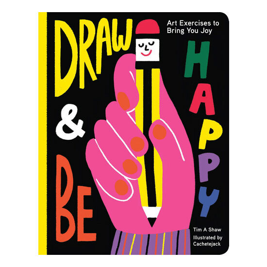 Draw & be happy: art exercises to bring you joy