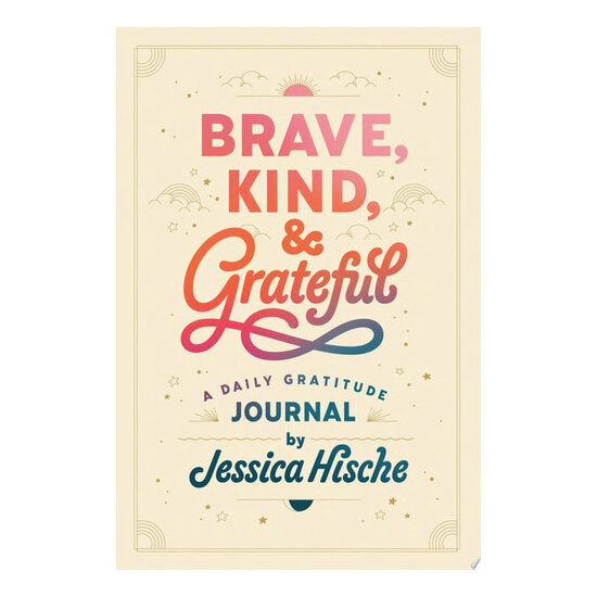 Brave, Kind, and Grateful A Daily Gratitude Journal