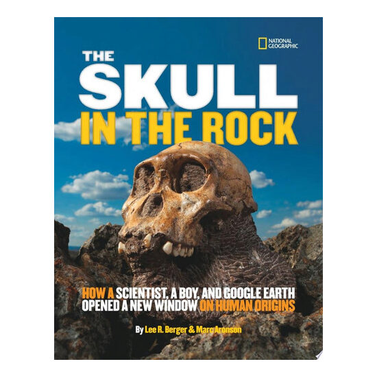 The skull in the rock: how a scientist, a boy, and Google Earth opened a new window on human origins