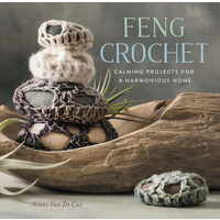 Feng crochet: calming projects for a harmonious home