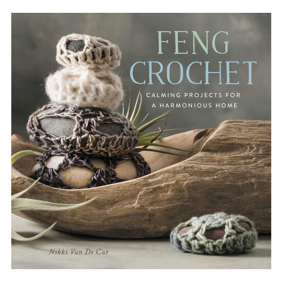 Feng crochet: calming projects for a harmonious home