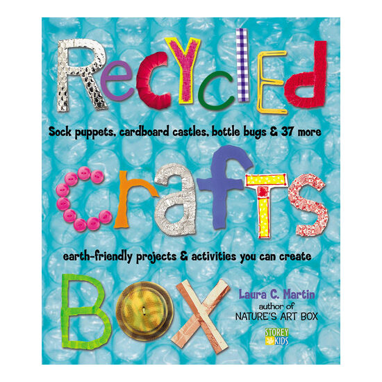 Recycled crafts box: sock puppets, cardboard castles, bottle bugs & 37 more earth-friendly projects & activities you can create