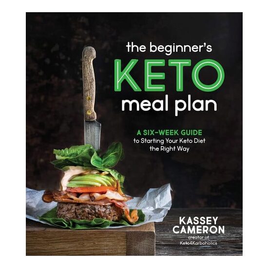 The beginner's keto meal plan: a six-week guide to starting your keto diet the right way