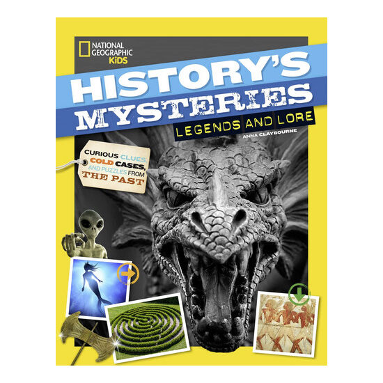 History's mysteries: legends and lore : curious clues, cold cases, and puzzles from the past