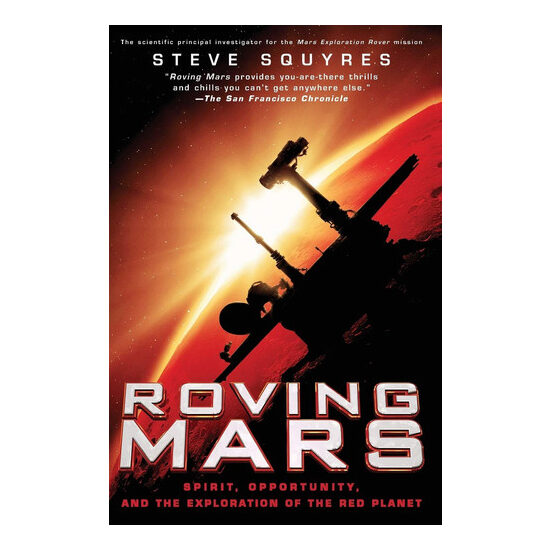 Roving Mars: spirit, opportunity, and the exploration of the red planet