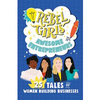 Rebel Girls Mean Business 25 Tales of Entrepreneurs and Investors