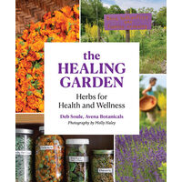 The healing garden: herbs for health and wellness