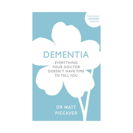 Dementia: everything your doctor doesn't have time to tell you