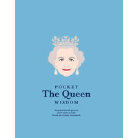 Pocket the Queen Wisdom (Us Edition) Inspirational Quotes and Wise Words from an Iconic Monarch