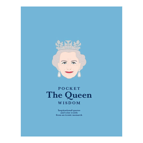 Pocket the Queen Wisdom (Us Edition) Inspirational Quotes and Wise Words from an Iconic Monarch