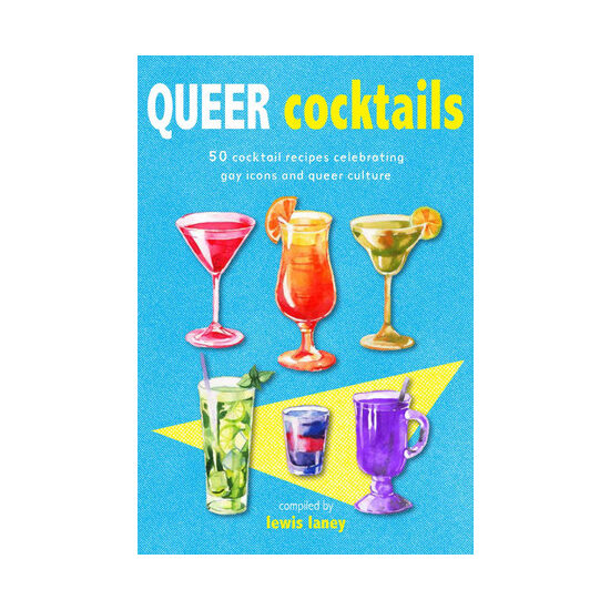 Queer cocktails: 50 cocktail recipes celebrating gay icons and queer culture