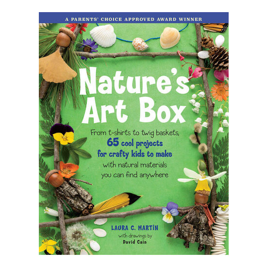 Nature's art box: from t-shirts to twig baskets : 65 cool projects for crafty kids to make with natural materials you can find anywhere