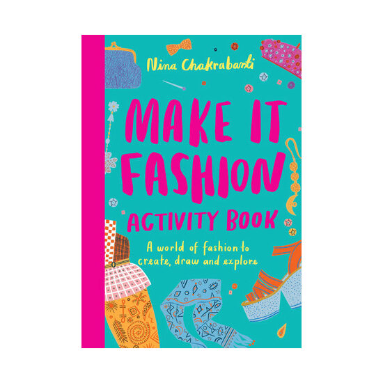 Make It Fashion Activity Book A World of Fashion to Create, Draw and Explore