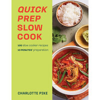 Quick prep slow cook: 100 slow cooker recipes, 10 minutes' preparation