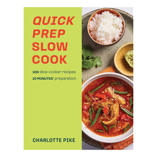 Quick prep slow cook: 100 slow cooker recipes, 10 minutes' preparation