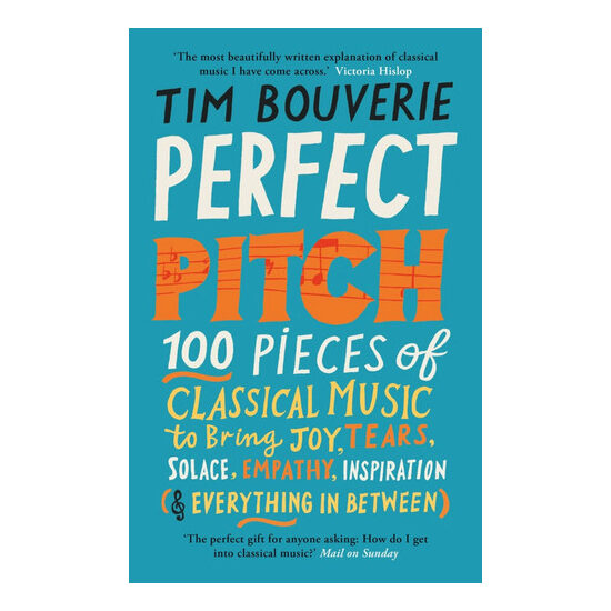 Perfect pitch: 100 pieces of classical music to bring joy, tears, solace, empathy, inspiration (& everything in between)