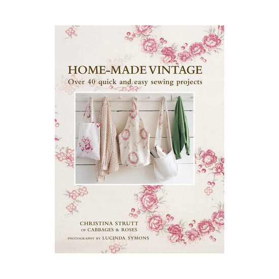 Home-made vintage: over 40 quick and easy sewing projects