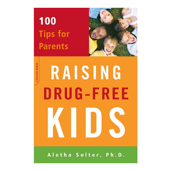 Raising drug-free kids: 100 tips for parents