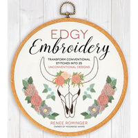 Edgy embroidery: transform conventional stitches into 25 unconventional designs