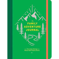 The Family Adventure Journal: Turn Everyday Outings into Memorable Explorations (Family Travel Journal, Family Memory Book, Vacation Memory Book)