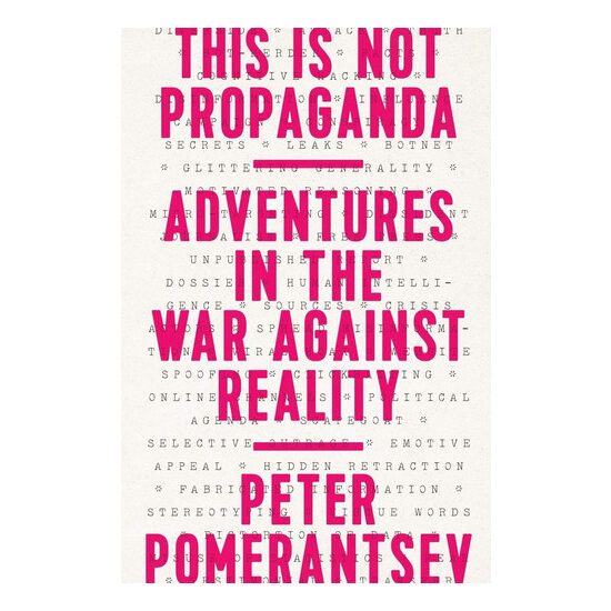 This is not propaganda: adventures in the war against reality