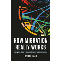How migration really works: the facts about the most divisive issue in politics