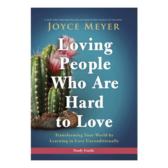 Loving people who are hard to love: transforming your world by learning to love unconditionally. Study guide