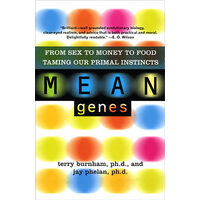 Mean Genes: From Sex to Money to Food, Taming Our Primal Instincts