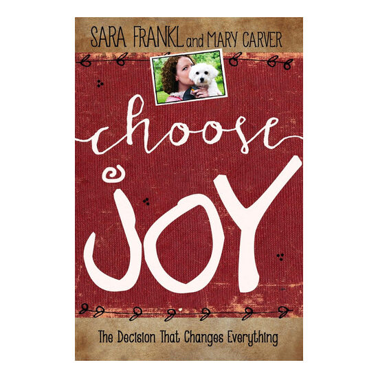 Choose joy: finding hope and purpose when life hurts