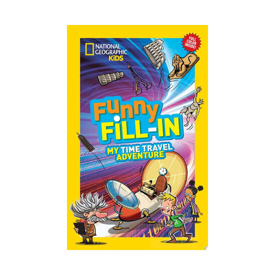 National Geographic Kids Funny Fill-In: My Time Travel Adventure
