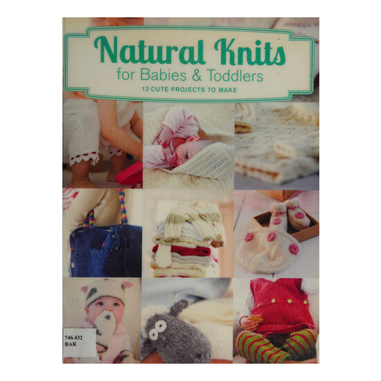 Natural knits for babies & toddlers: 12 cute projects to make