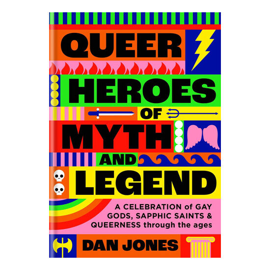Queer heroes of myth and legend: a celebration of gay gods, sapphic saints and queerness through the ages