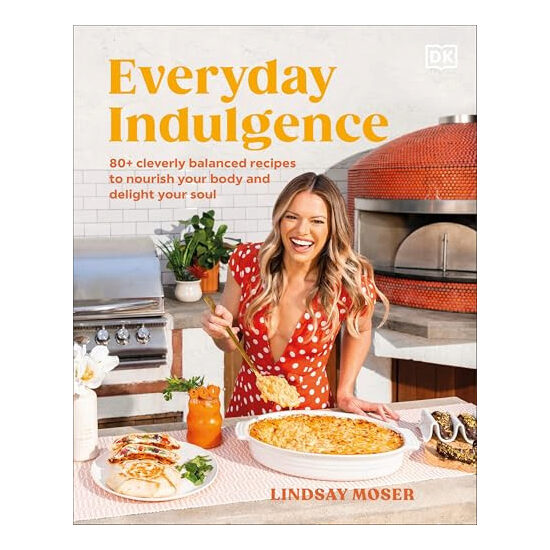 Everyday indulgence: 80+ cleverly balanced recipes to nourish your body and delight your soul