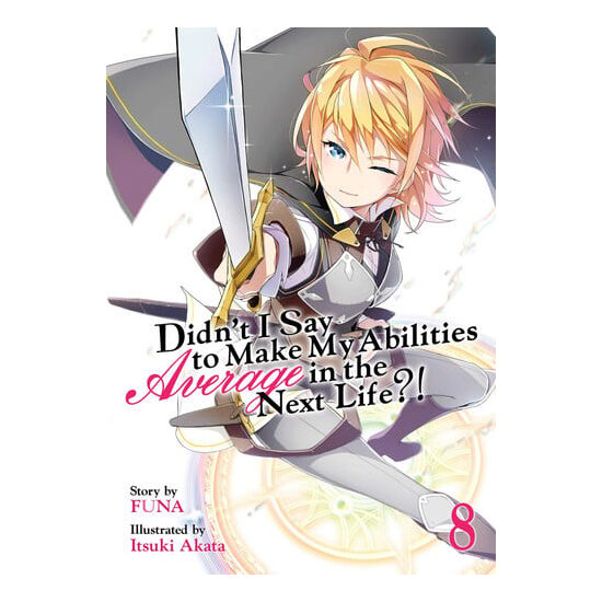 Didn't I say to make my abilities average in the next life?!. Vol. 8