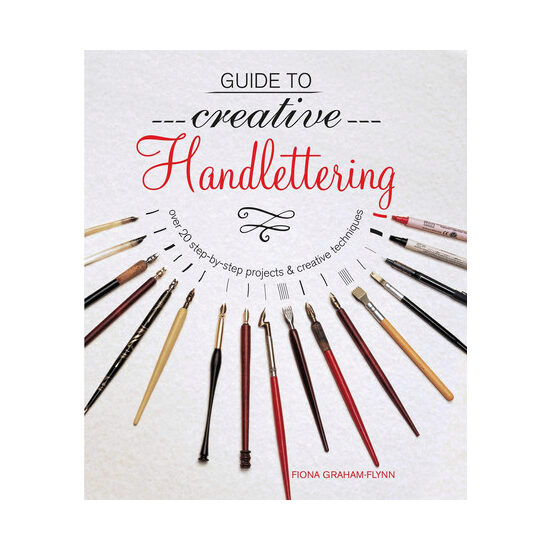Guide to creative handlettering: over 20 step-by-step projects & creative techniques