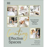 Creating effective spaces: how to declutter, organize, and maintain your space