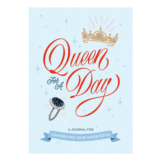 Queen for a Day A Journal for Channeling Your Inner Royal