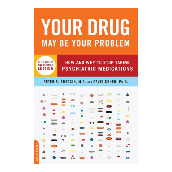 Your drug may be your problem: how and why to stop taking psychiatric medications