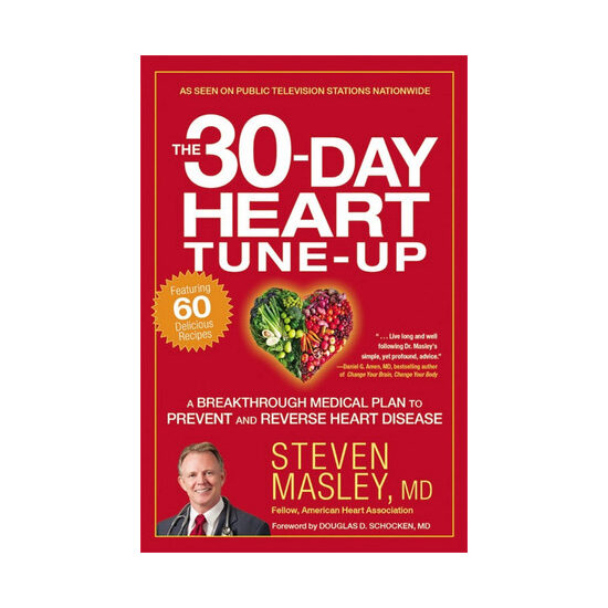 The 30-day heart tune-up: a breakthrough medical plan to prevent and reverse heart disease