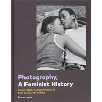 Photography, a feminist history: gender rights and gender roles on both sides of the camera